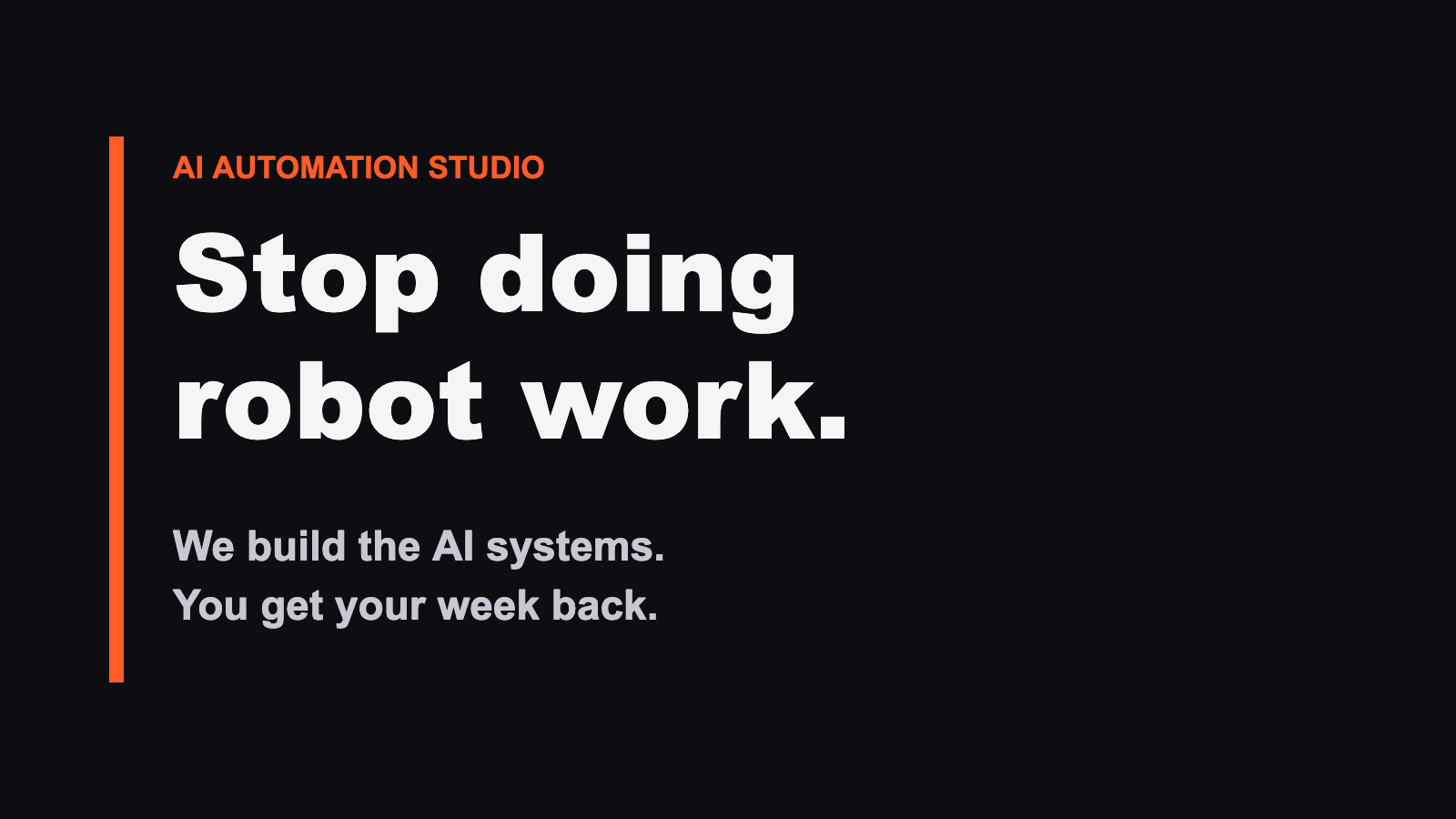 Hör auf mit der Roboterarbeit. Wir bauen die KI-Systeme. Du holst dir deine Woche zurück.